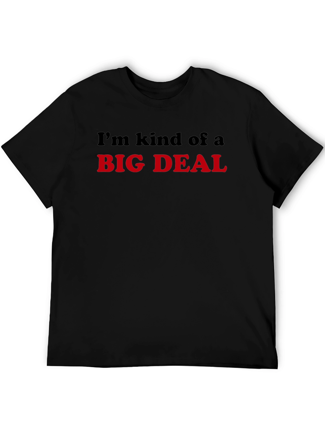 Im Kind of a Big Deal T-Shirt - Black