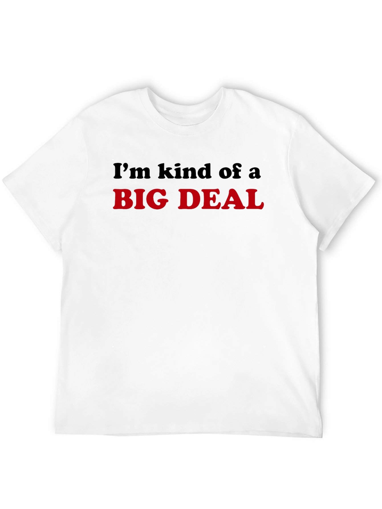 Im Kind of a Big Deal T-Shirt - Black