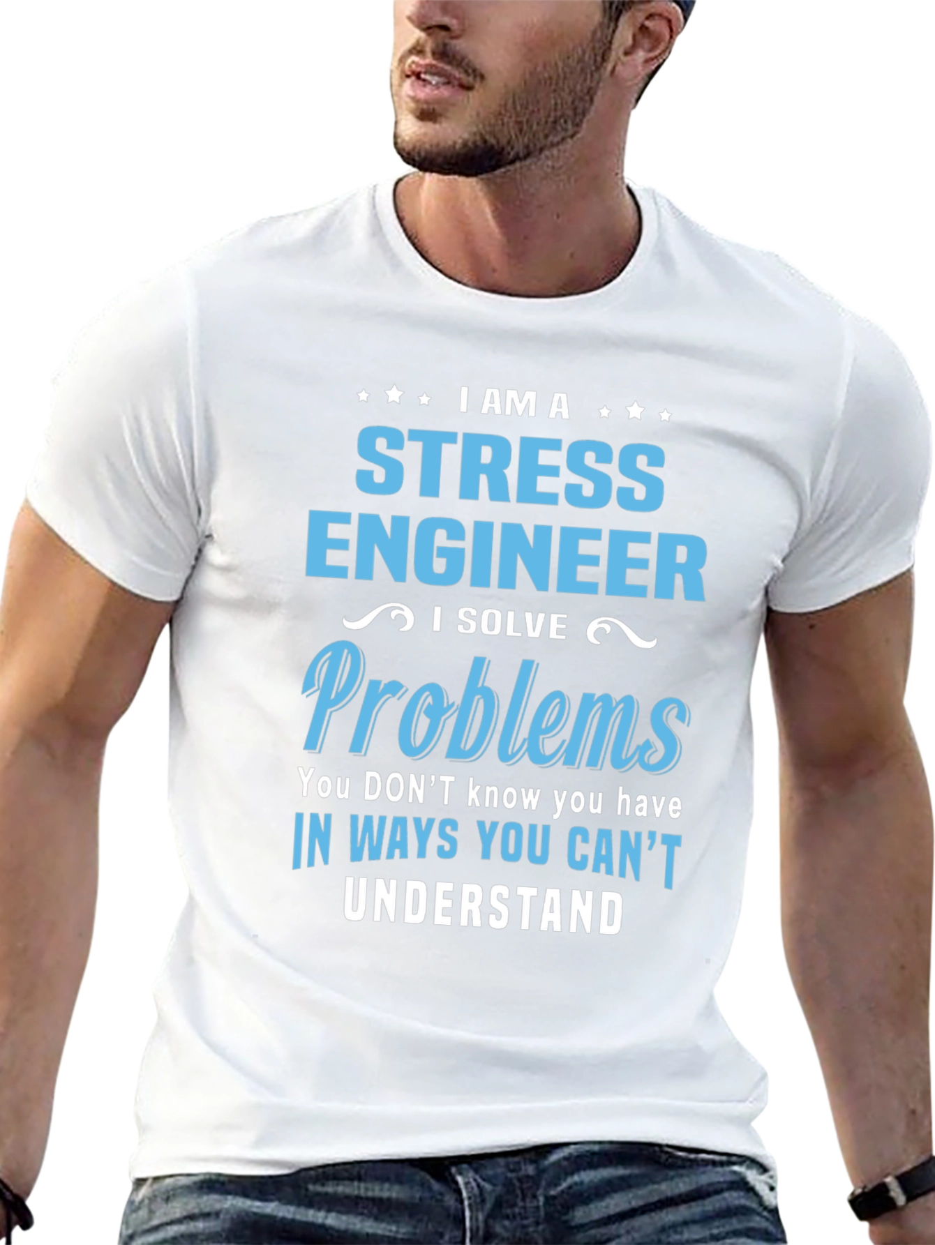 Stress Engineer T-Shirt: I Solve Problems You Cant Understand