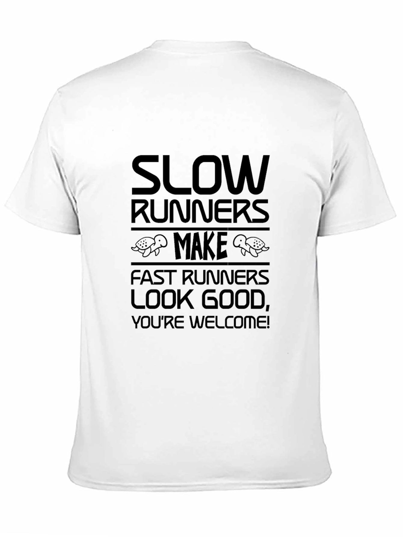 Slow Runners Make Fast Runners Look Good Graphic Tee