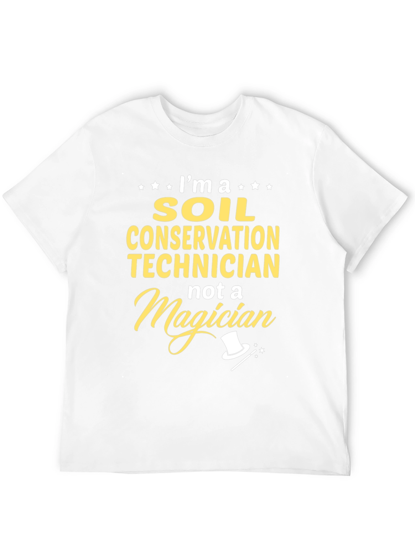 Soil Conservation Technician T-Shirt - Not a Magician