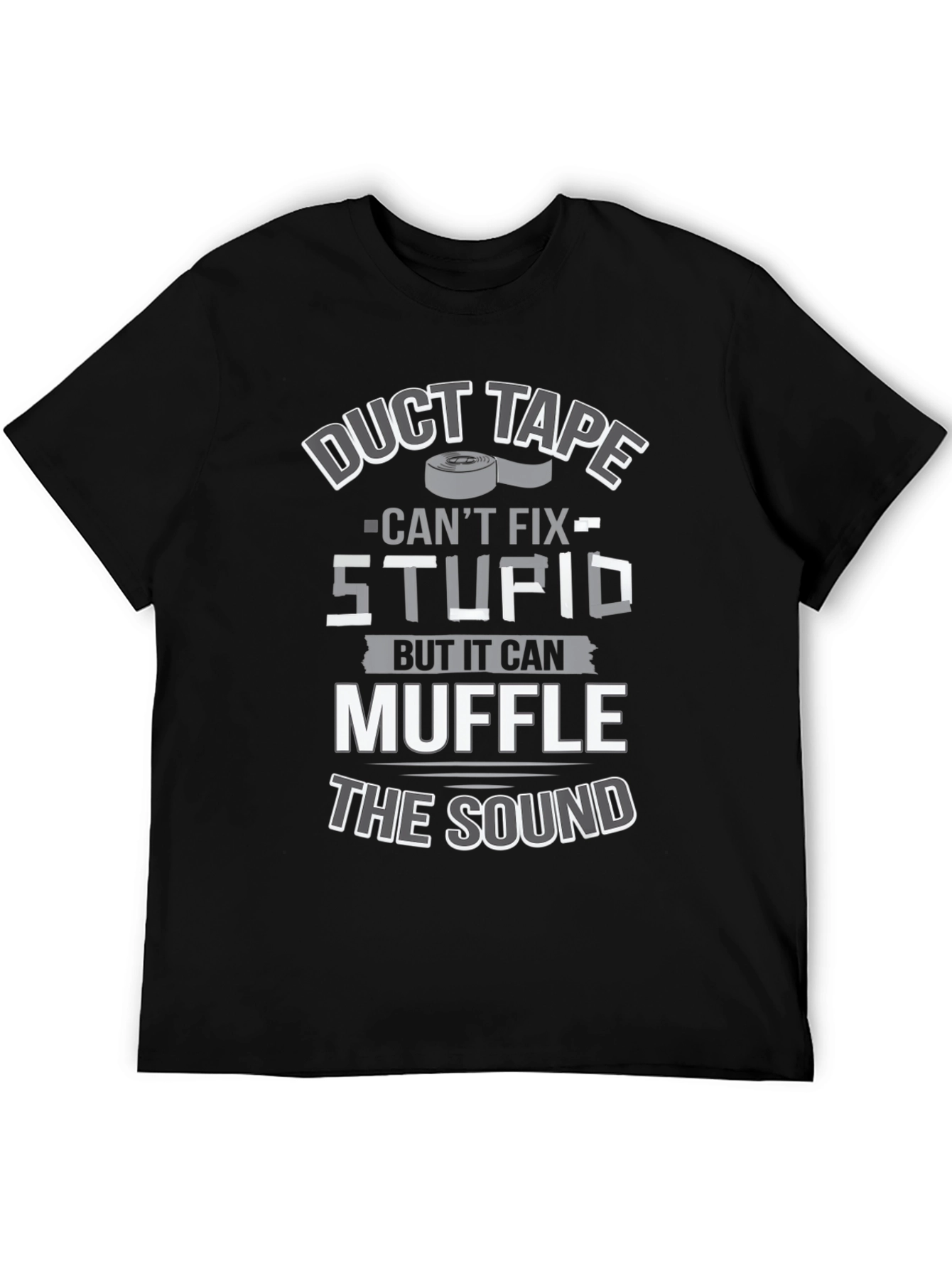Duct Tape Cant Fix Stupid T-Shirt