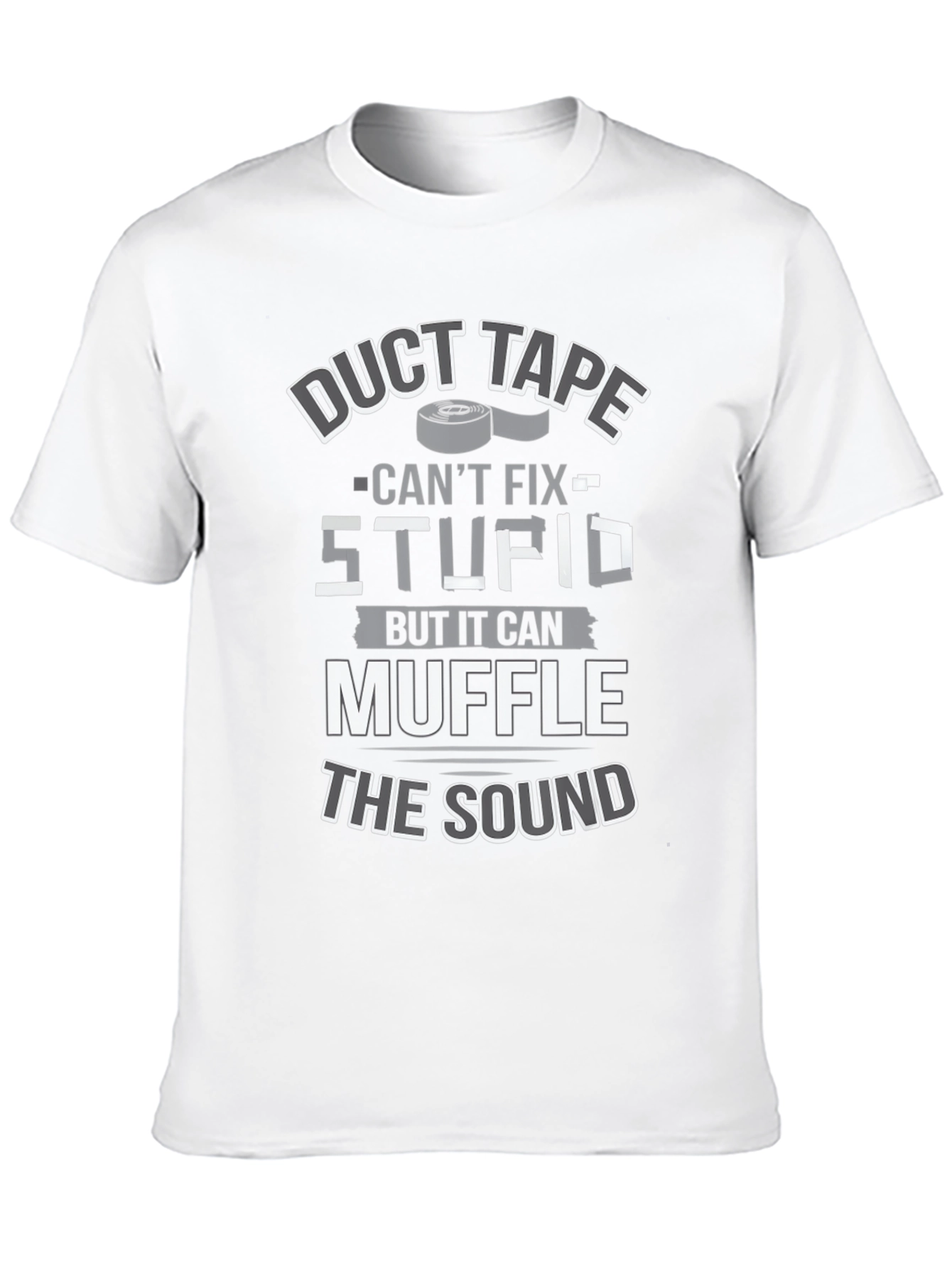 Duct Tape Cant Fix Stupid T-Shirt