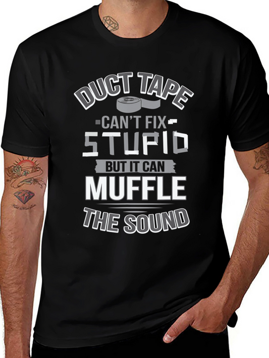 Duct Tape Cant Fix Stupid T-Shirt
