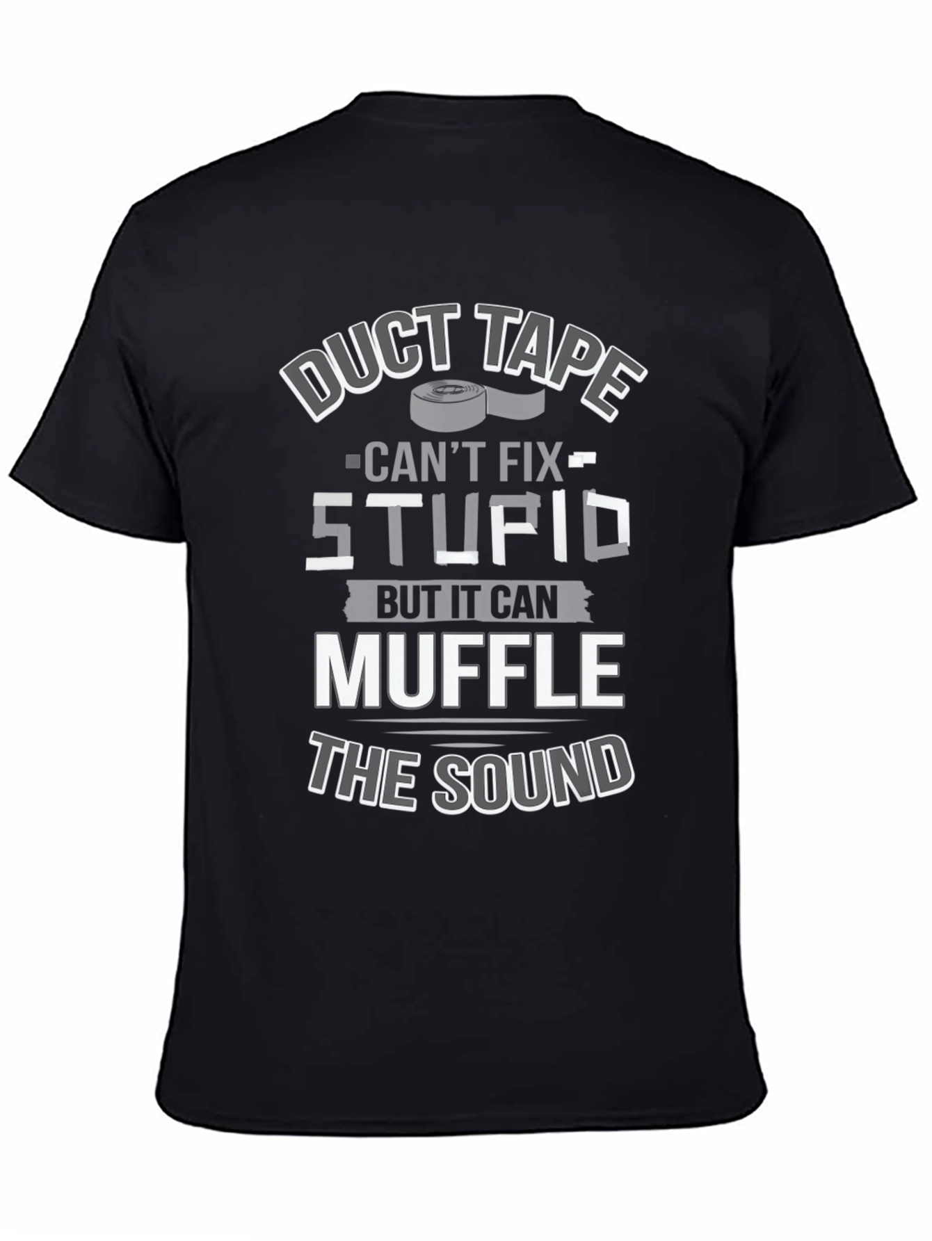 Duct Tape Cant Fix Stupid T-Shirt