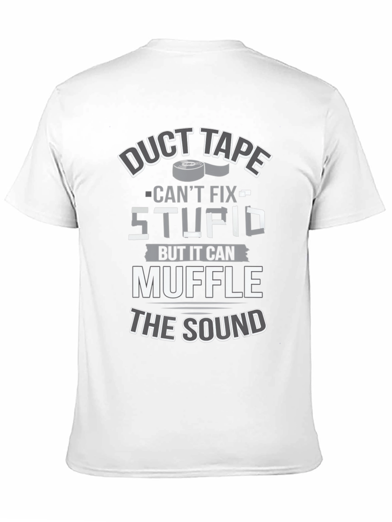 Duct Tape Cant Fix Stupid T-Shirt