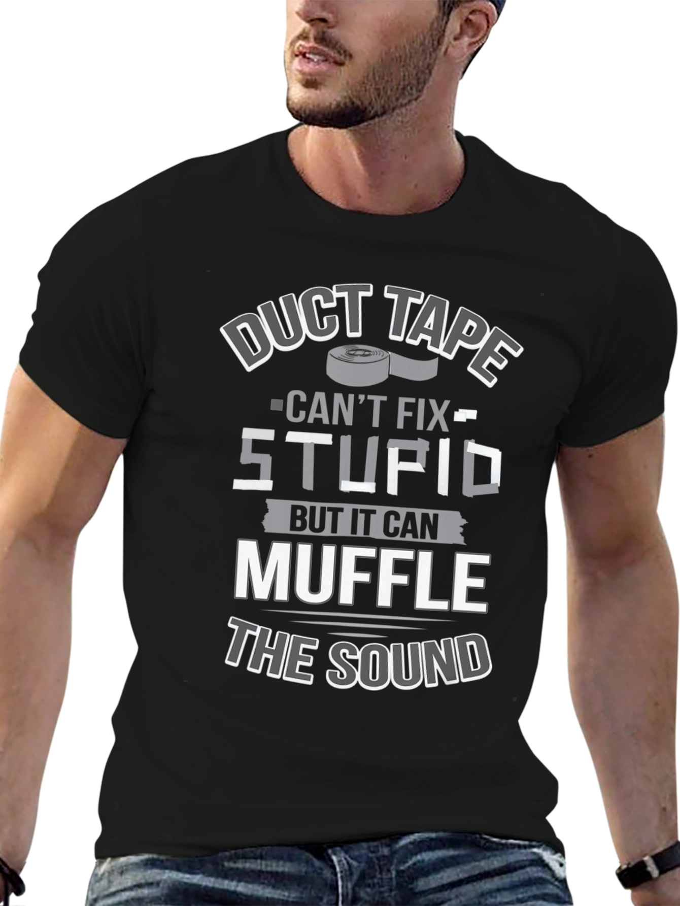 Duct Tape Cant Fix Stupid T-Shirt
