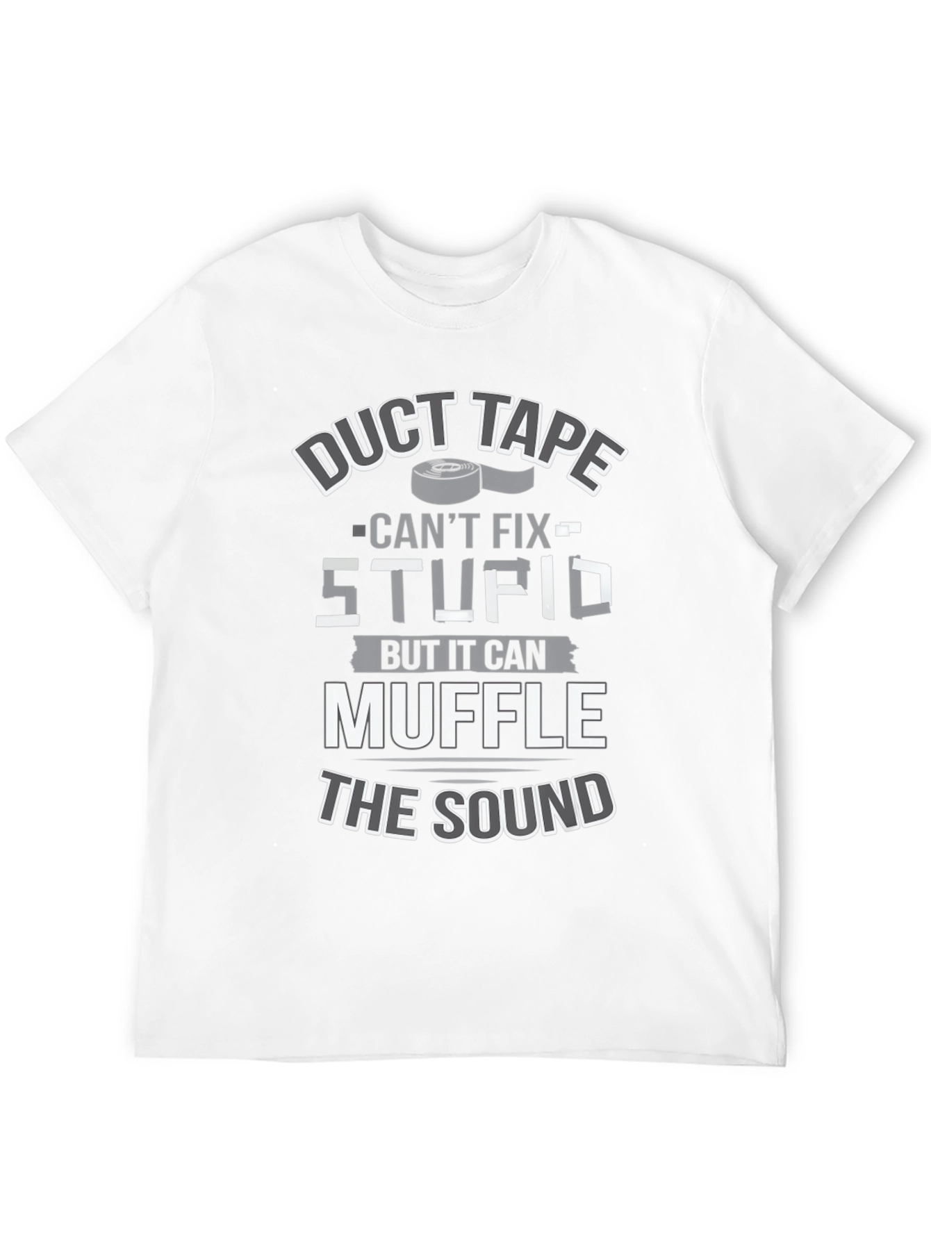 Duct Tape Cant Fix Stupid T-Shirt