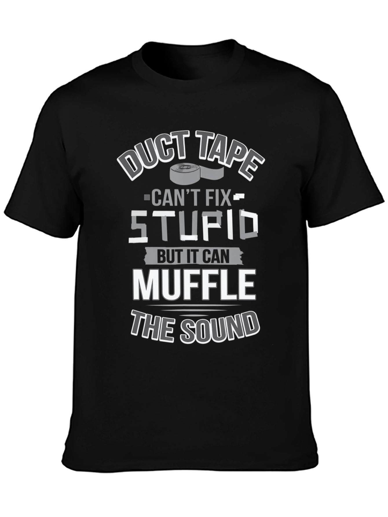 Duct Tape Cant Fix Stupid T-Shirt