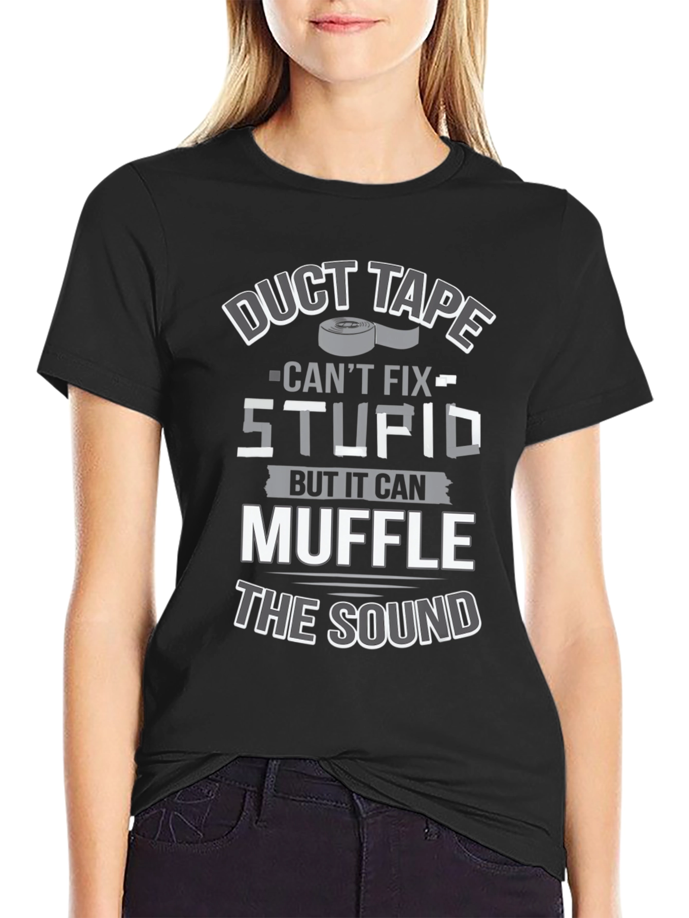 Duct Tape Cant Fix Stupid T-Shirt