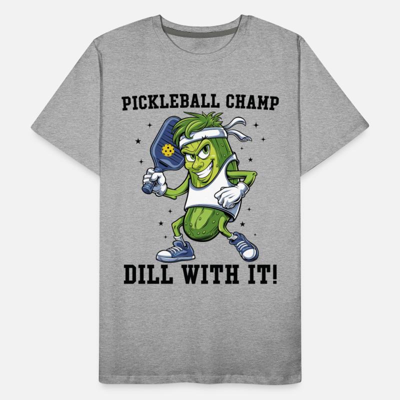 Pickleball champ dill with it Funny Pickle Ball