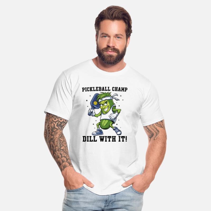 Pickleball champ dill with it Funny Pickle Ball