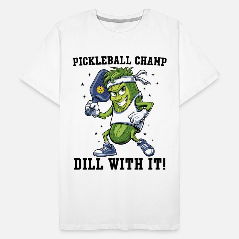 Pickleball champ dill with it Funny Pickle Ball