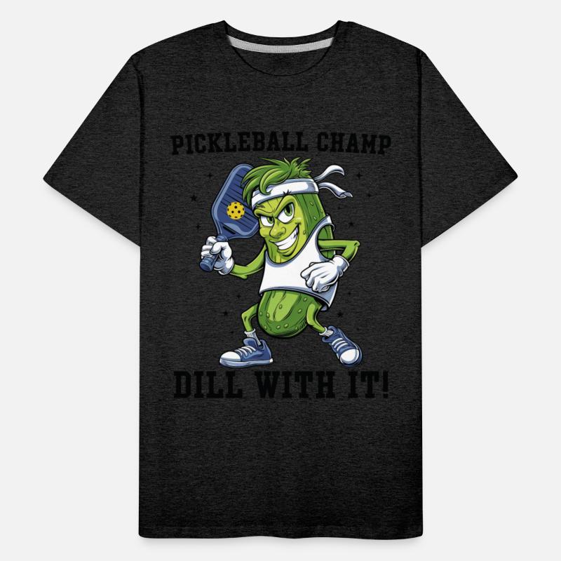 Pickleball champ dill with it Funny Pickle Ball