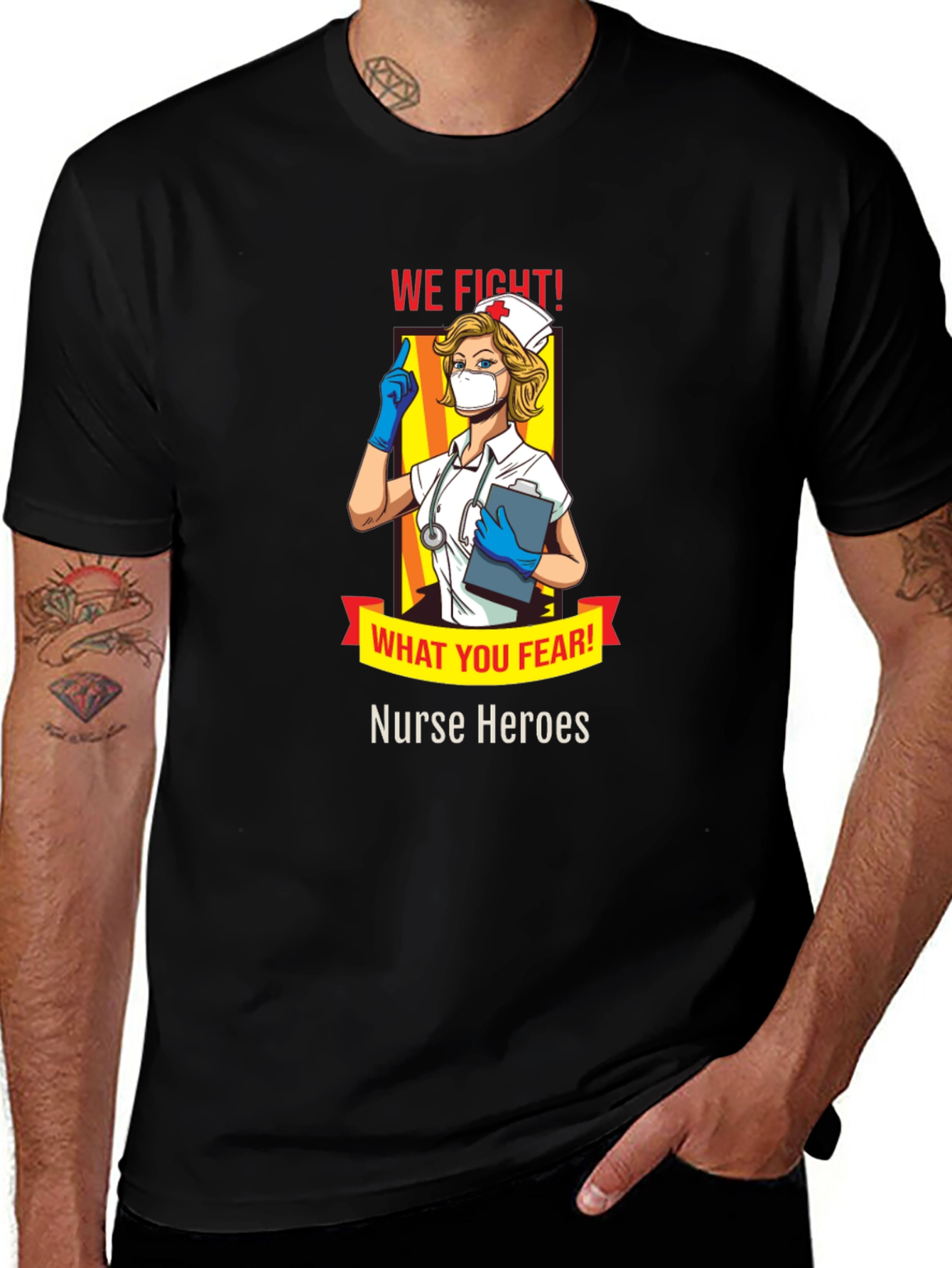 Nurse Heroes T-Shirt - We Fight What You Fear!