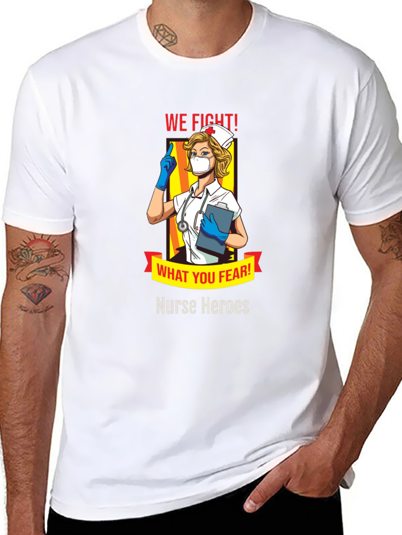 Nurse Heroes T-Shirt - We Fight What You Fear!