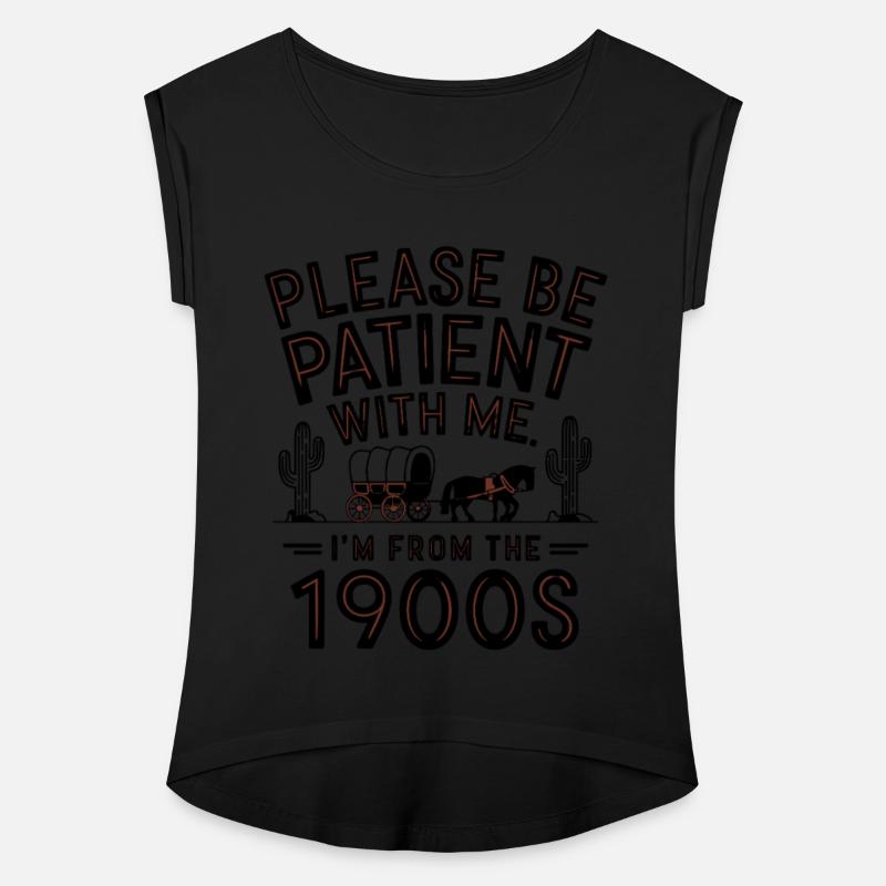 Please Be Patient With Me I'm From The 1900s