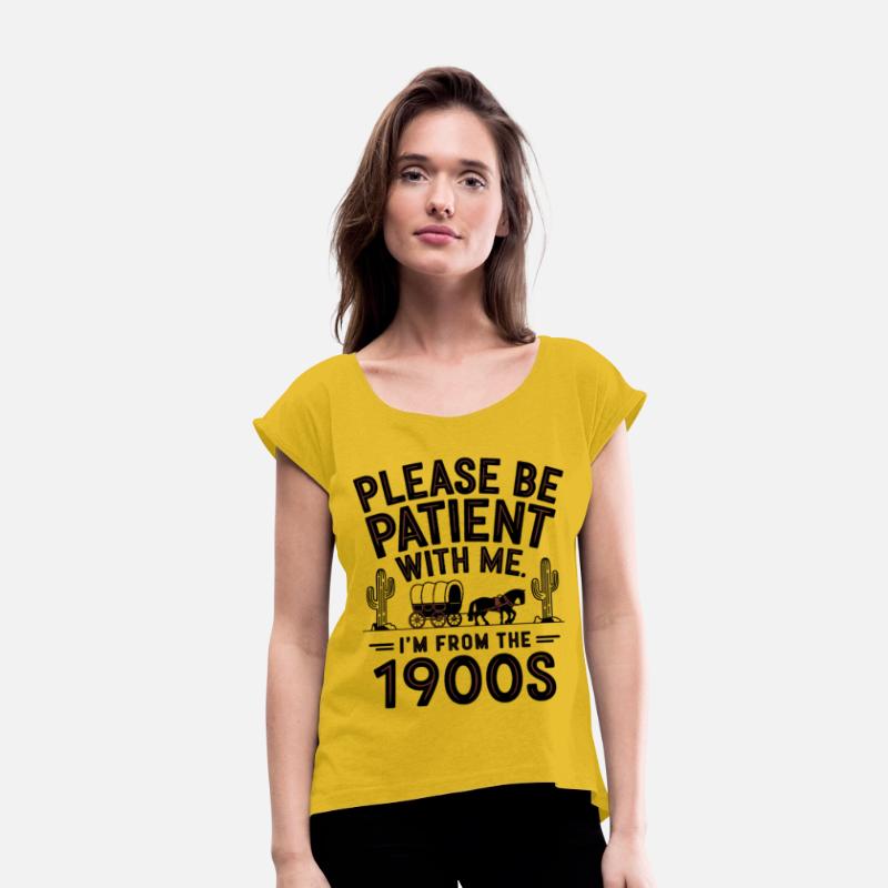 Please Be Patient With Me I'm From The 1900s