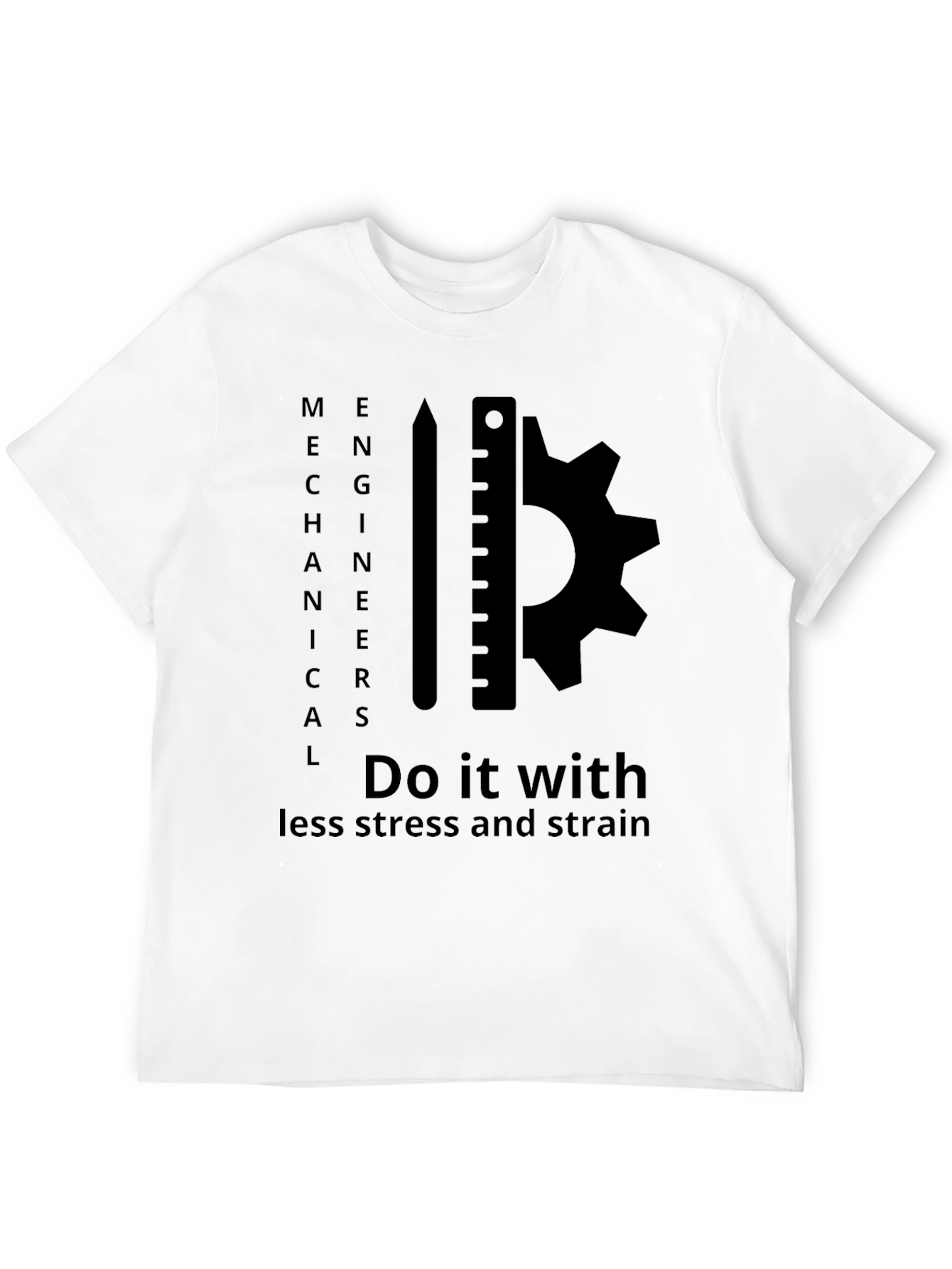 Mechanical Engineer T-Shirt: Less Stress & Strain
