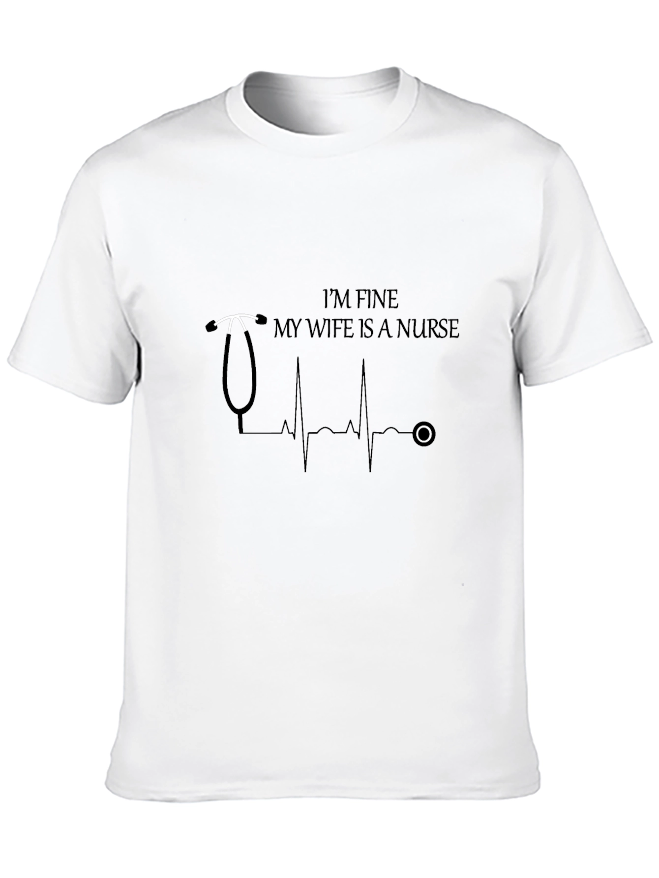 Im Fine My Wife Is A Nurse Graphic T-Shirt