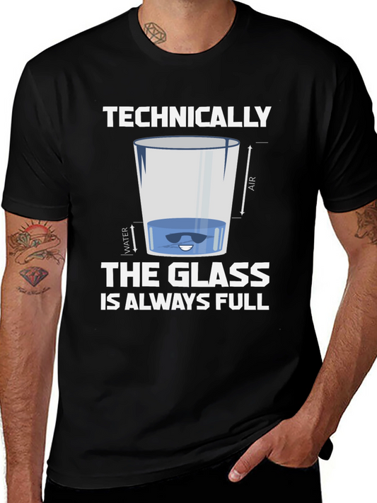Technically The Glass Is Always Full Graphic Tee