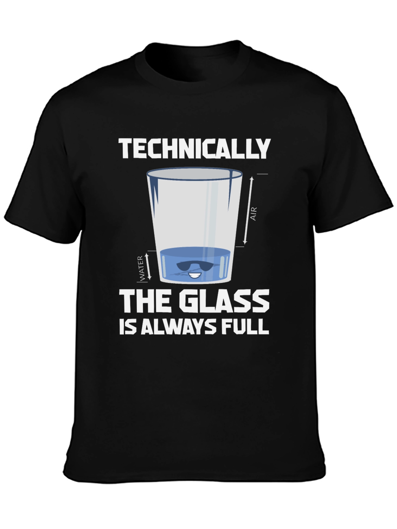 Technically The Glass Is Always Full Graphic Tee