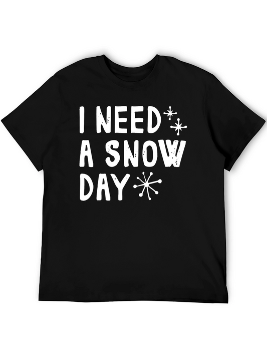 I Need a Snow Day Graphic Tee - Winter Comfort