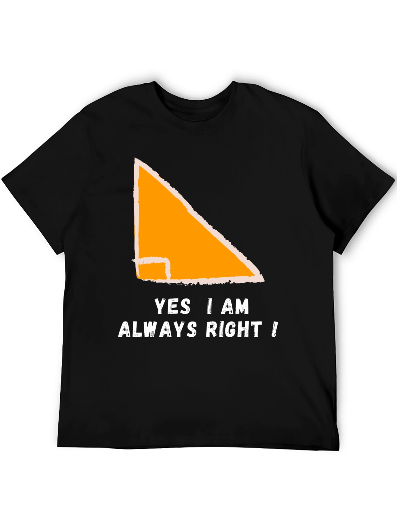 Always Right Triangle T-Shirt - Funny Math Geometry Tee
