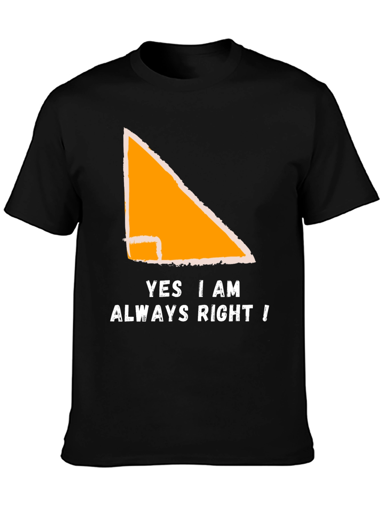Always Right Triangle T-Shirt - Funny Math Geometry Tee