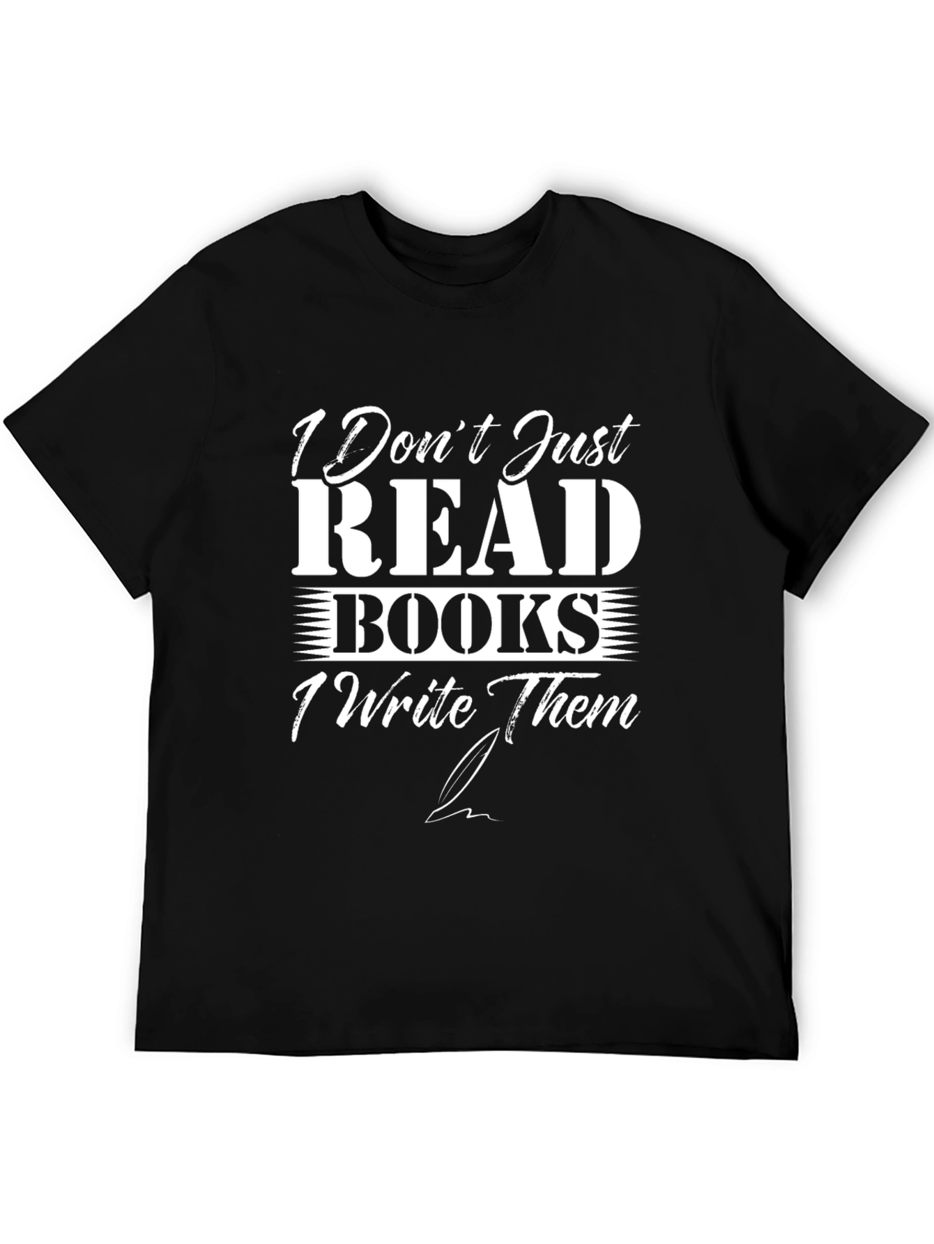 I Dont Just Read Books T-Shirt
