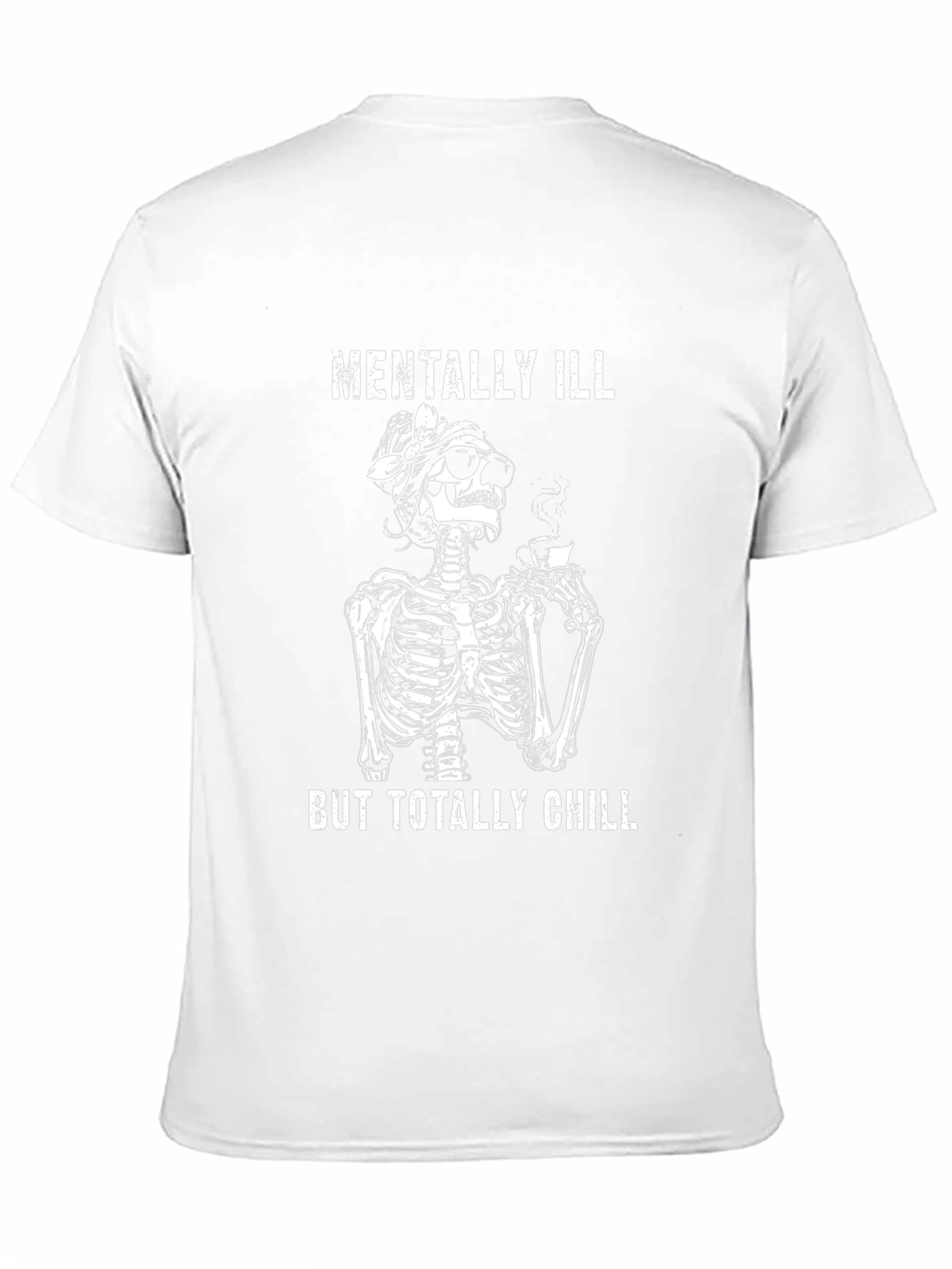 Mentally Ill But Totally Chill Skeleton T-Shirt