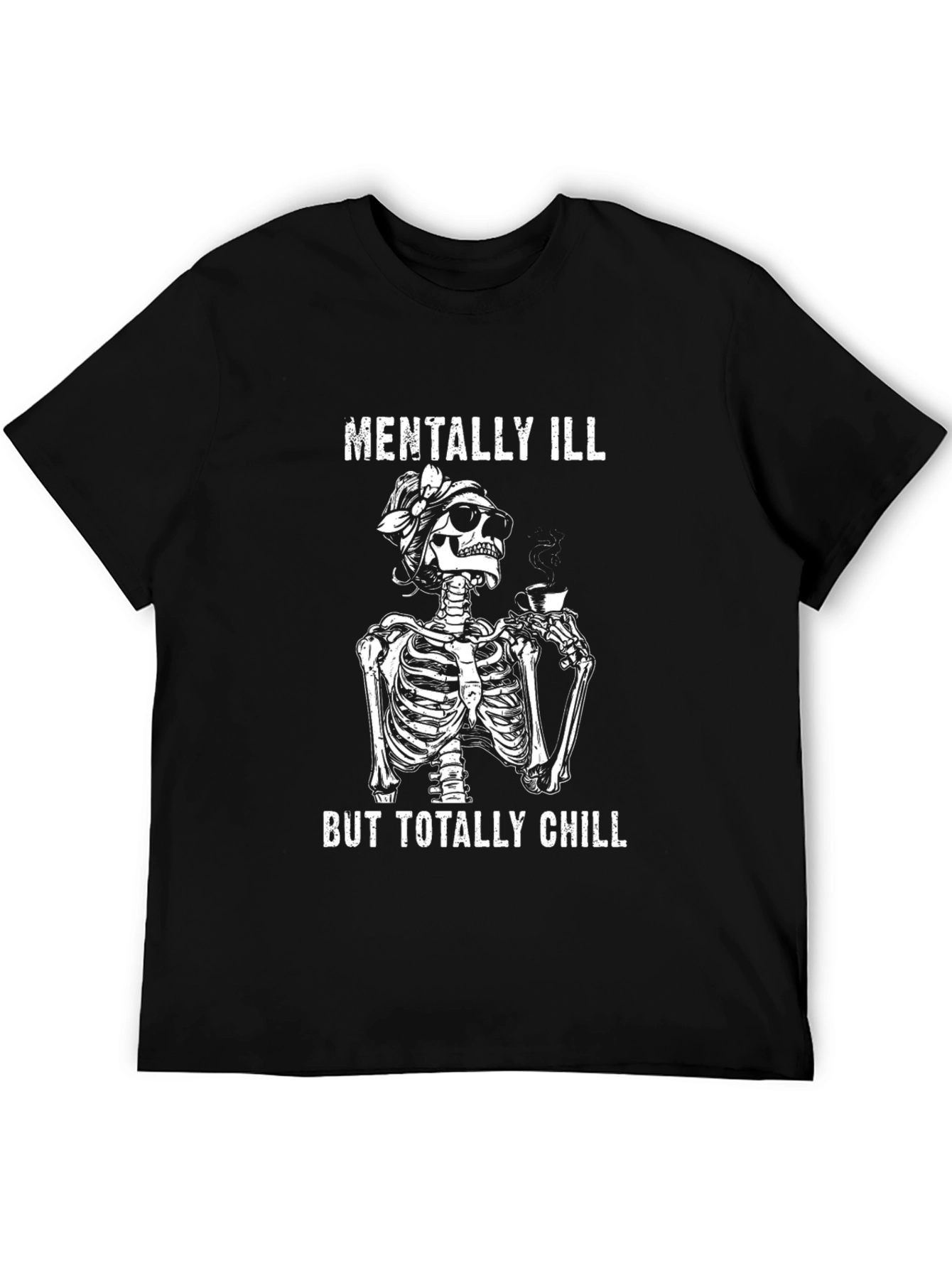 Mentally Ill But Totally Chill Skeleton T-Shirt