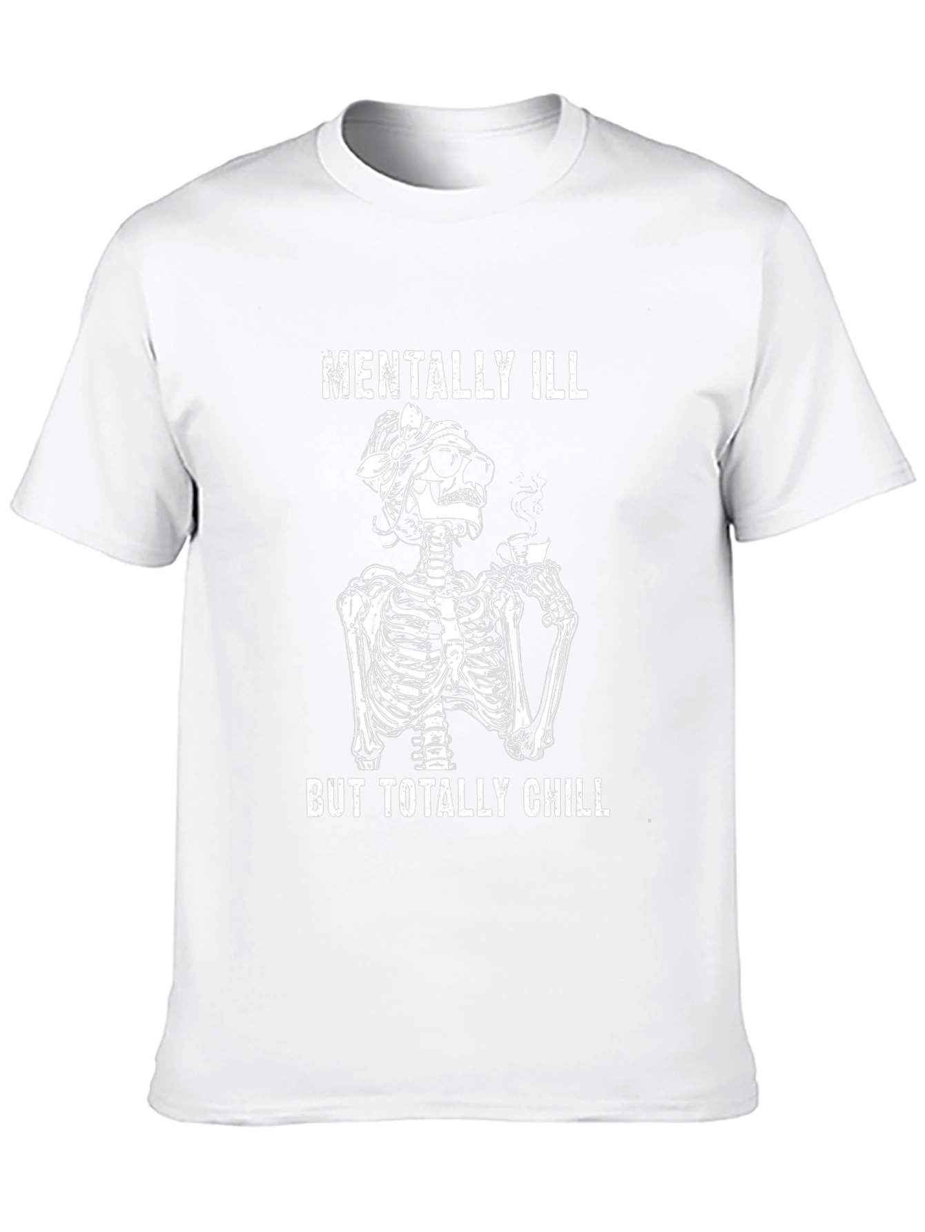 Mentally Ill But Totally Chill Skeleton T-Shirt