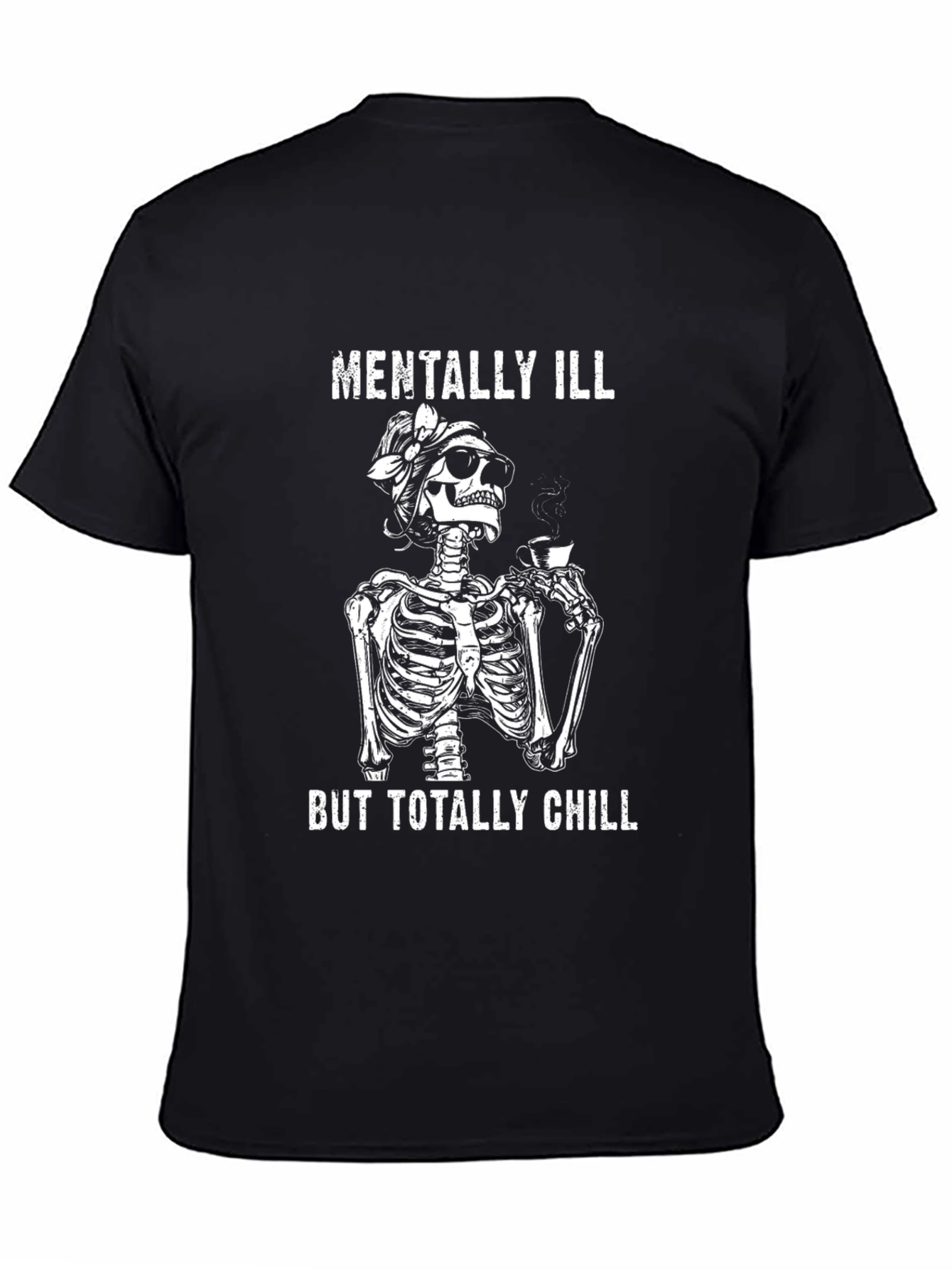 Mentally Ill But Totally Chill Skeleton T-Shirt