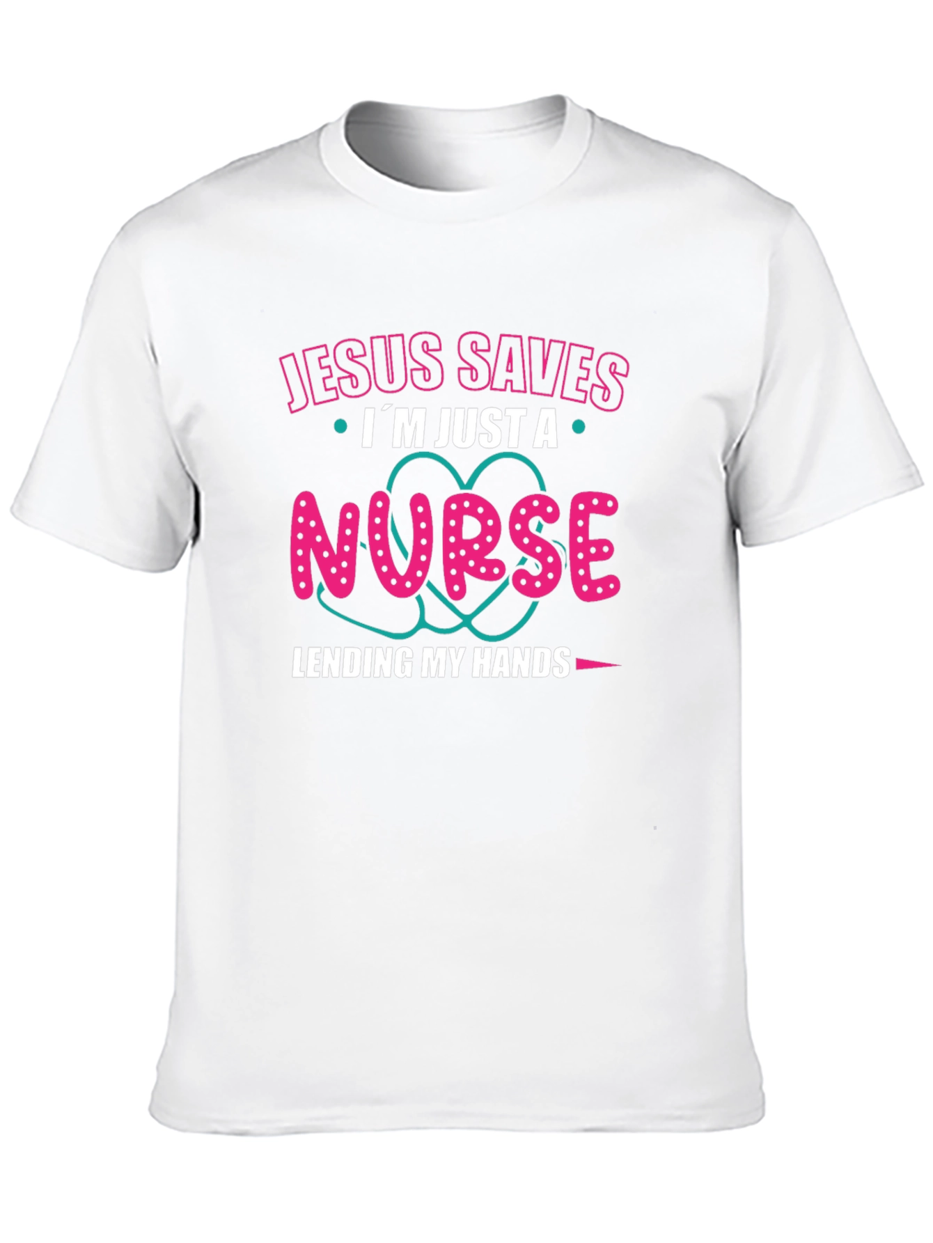 Jesus Saves Im Just a Nurse T-Shirt