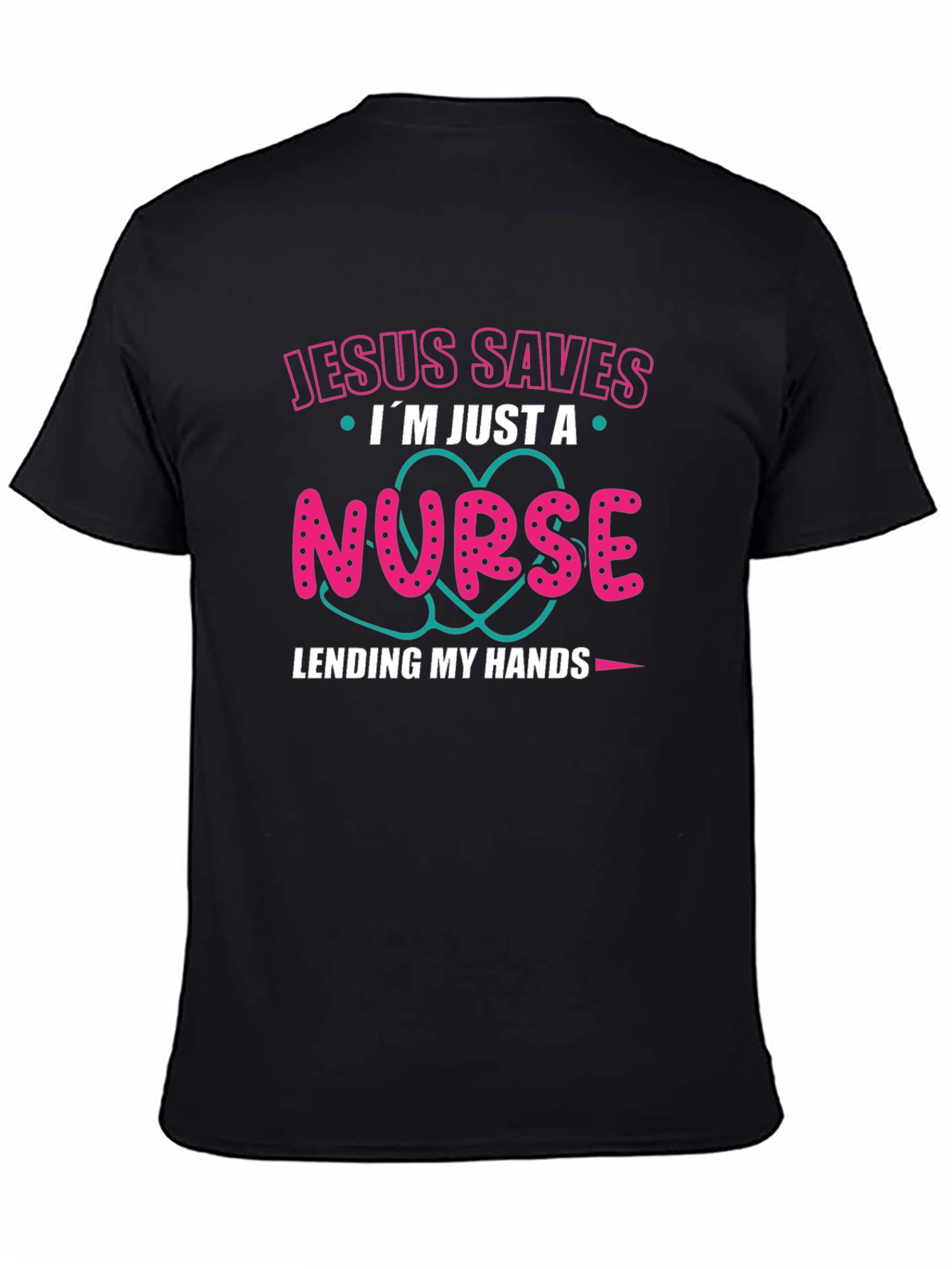Jesus Saves Im Just a Nurse T-Shirt