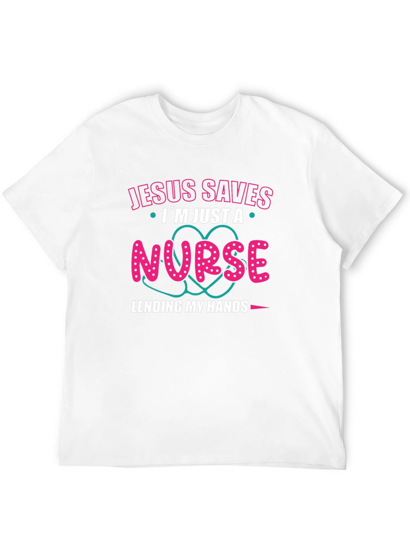 Jesus Saves Im Just a Nurse T-Shirt
