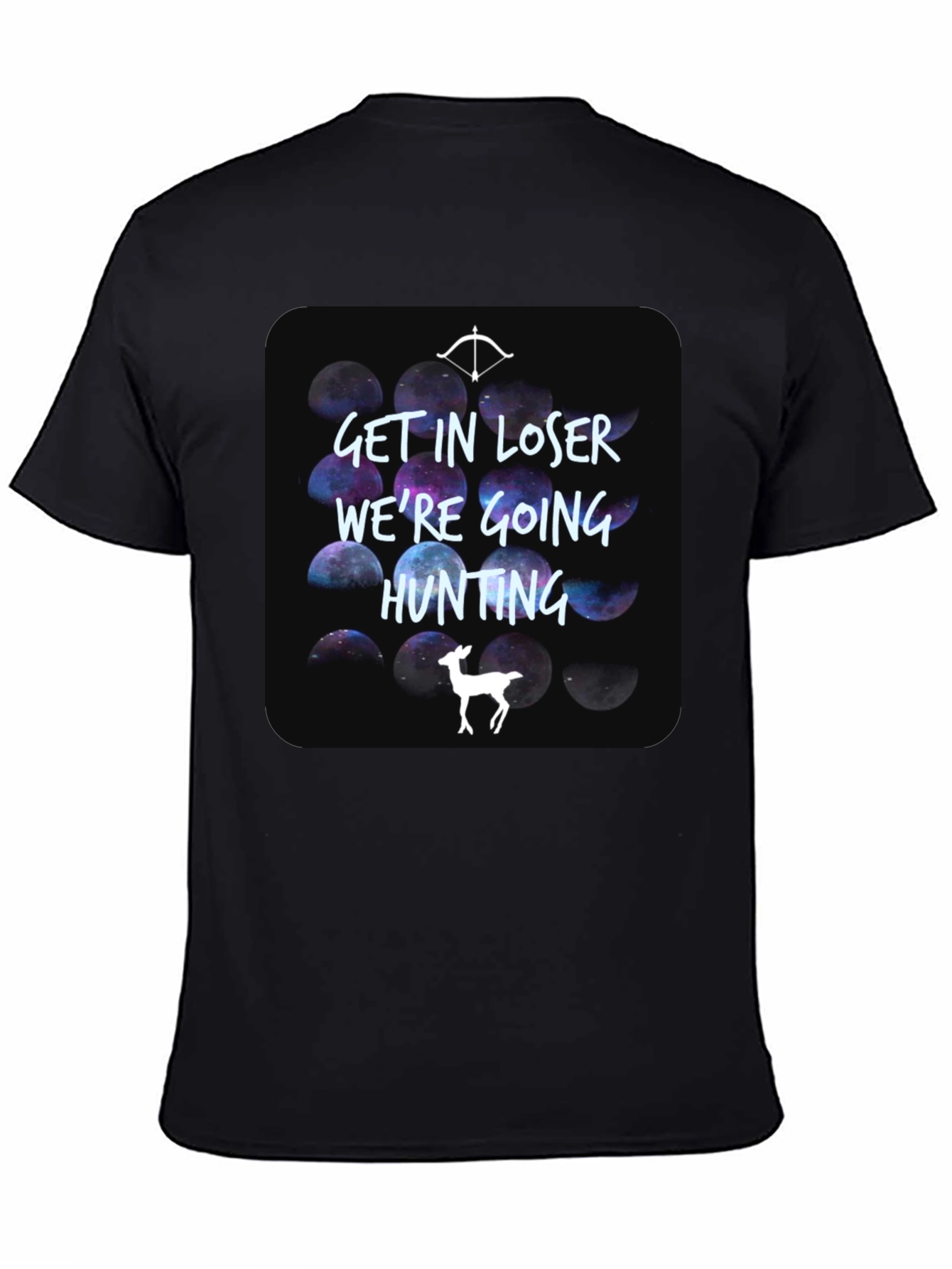 Get In Loser Were Going Hunting T-Shirt