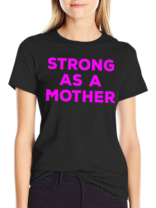 Strong As A Mother Graphic T-Shirt