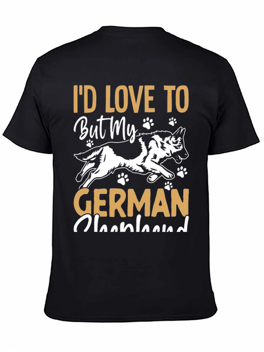 Id Love To But My German Shepherd T-Shirt