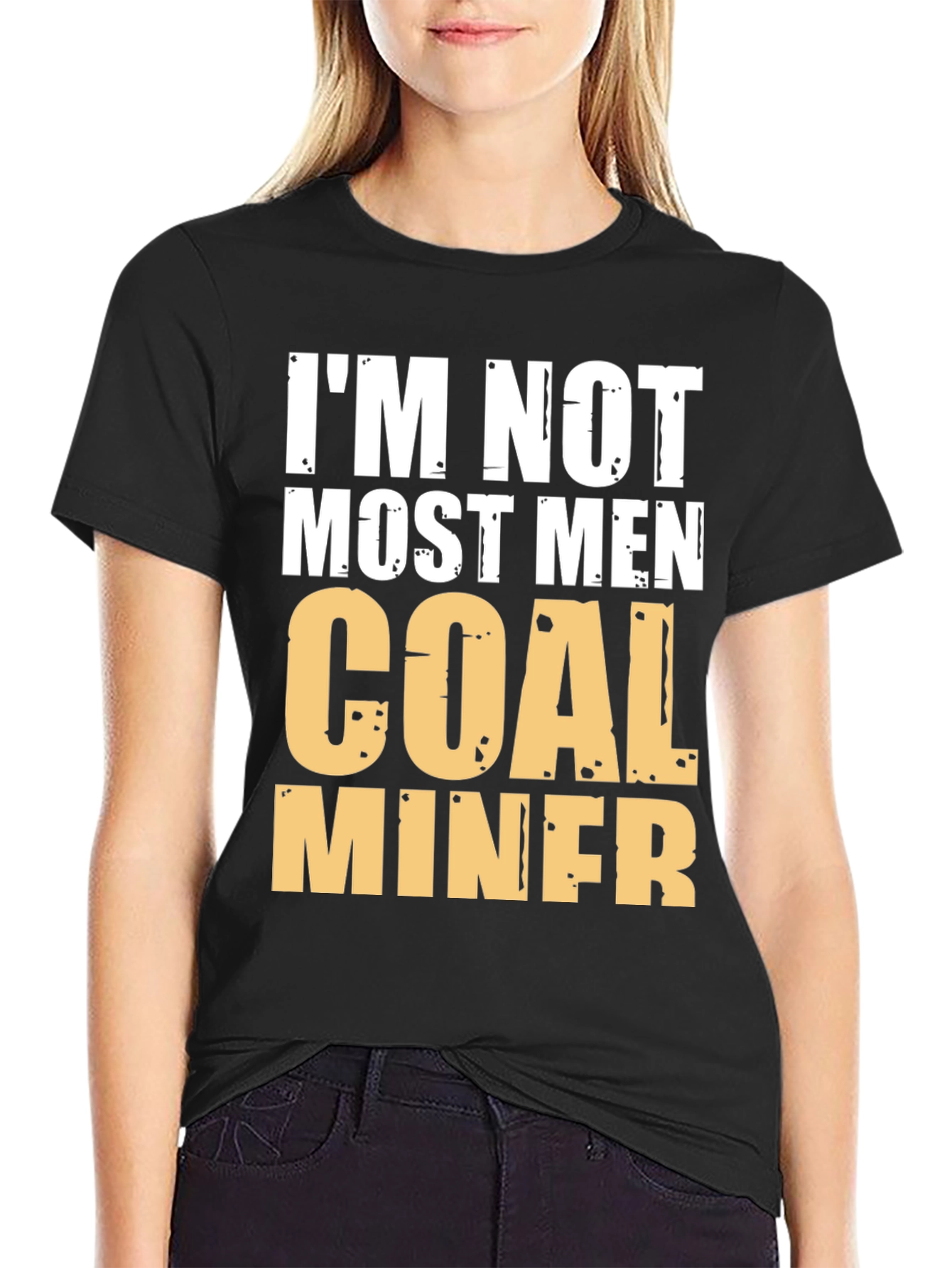 Im Not Most Men Coal Miner Graphic T-Shirt