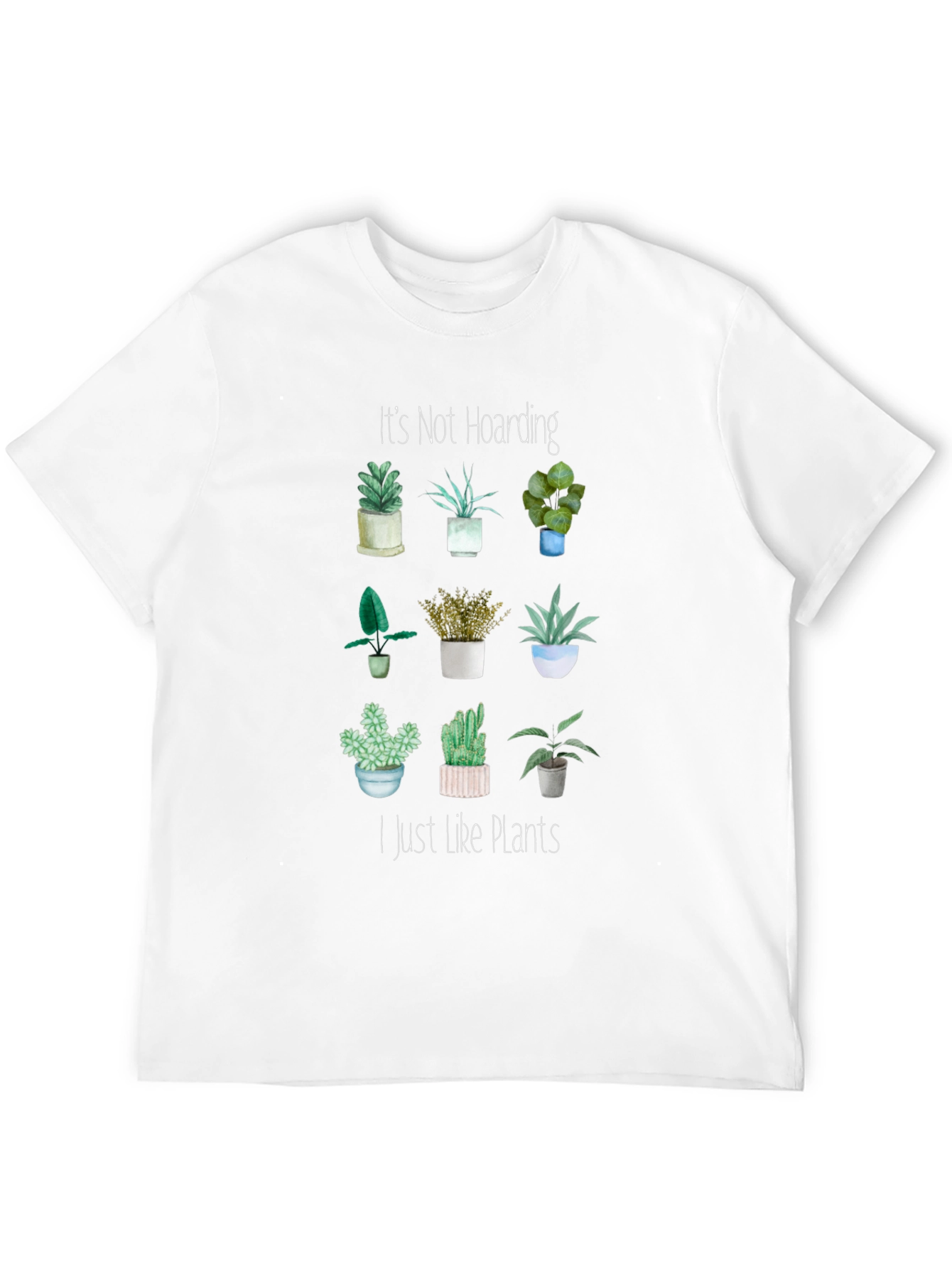 Its Not Hoarding I Just Like Plants T-Shirt