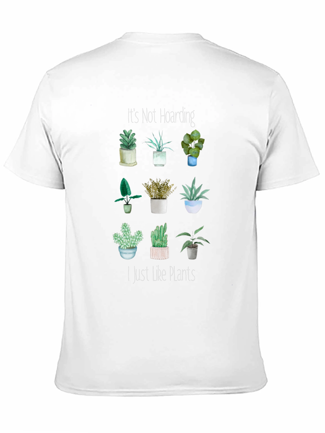 Its Not Hoarding I Just Like Plants T-Shirt
