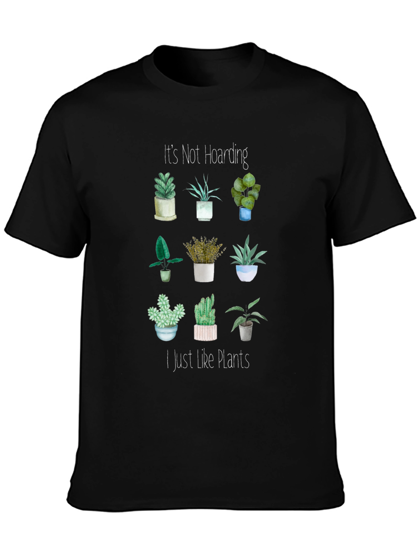 Its Not Hoarding I Just Like Plants T-Shirt