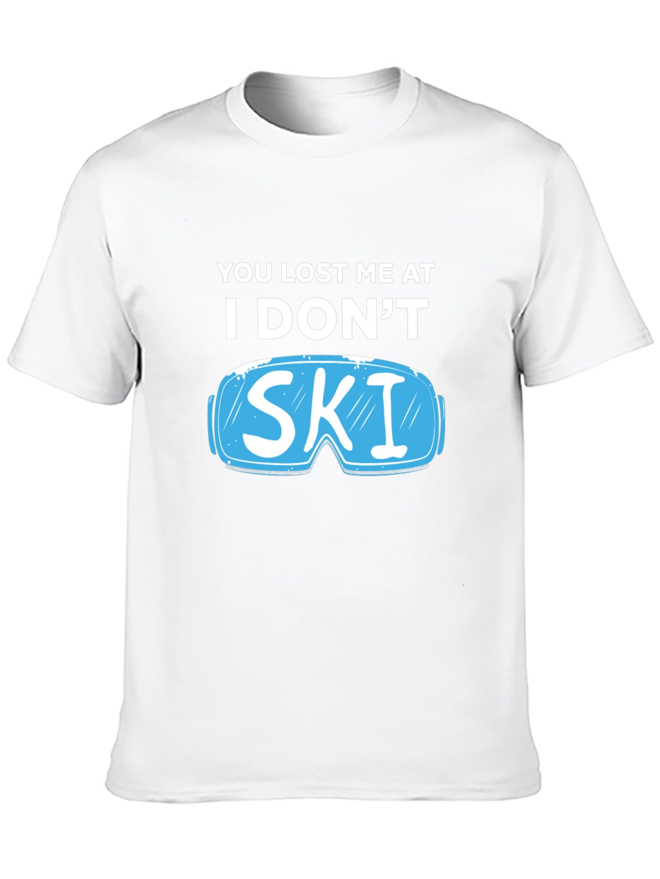 You Lost Me At I Dont Ski T-Shirt