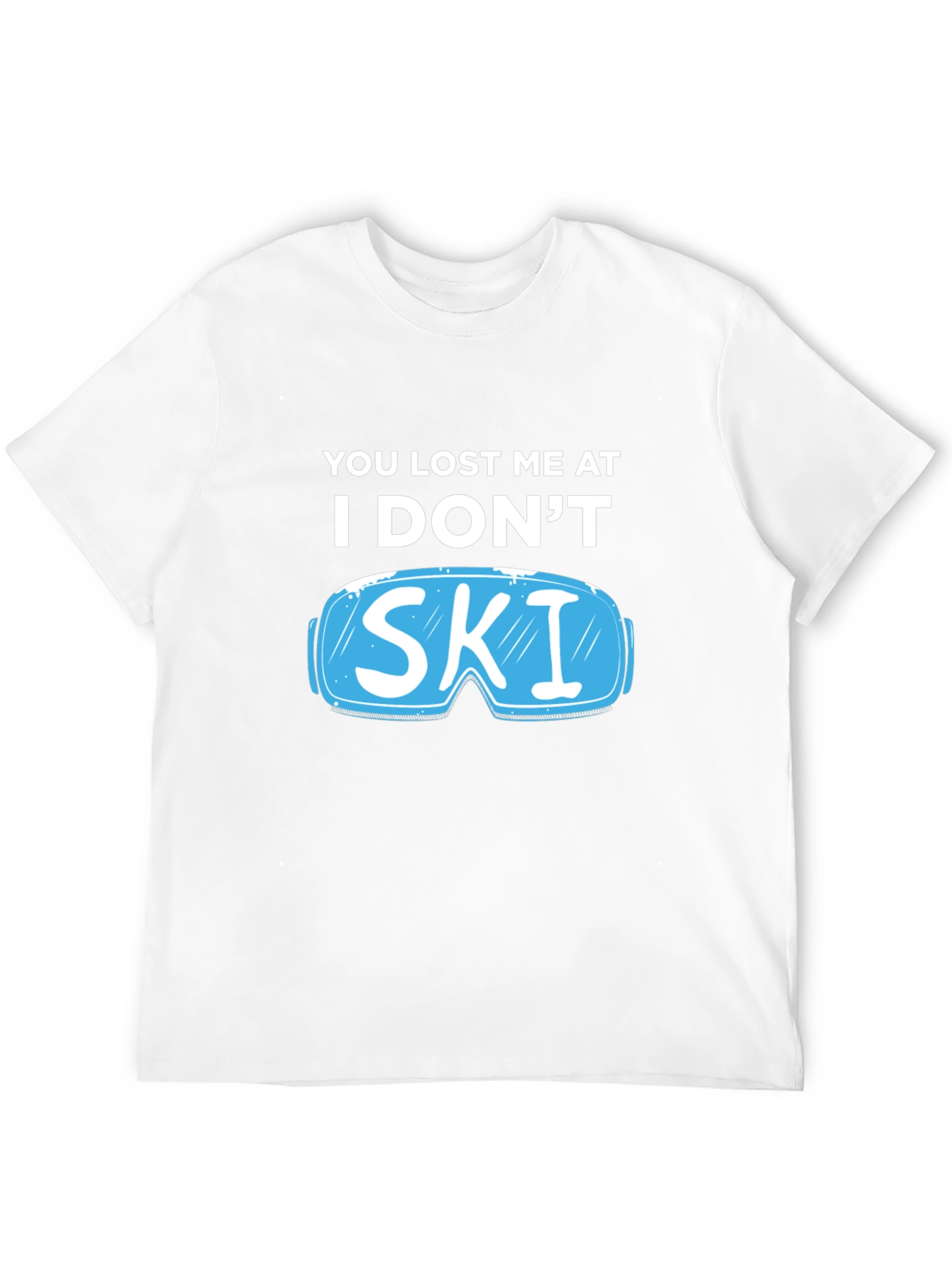 You Lost Me At I Dont Ski T-Shirt