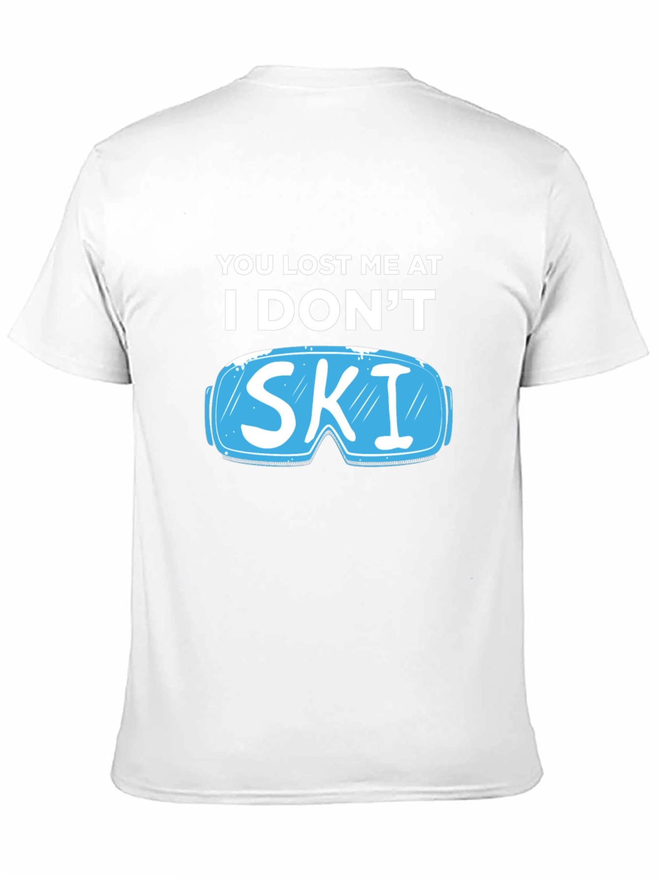 You Lost Me At I Dont Ski T-Shirt