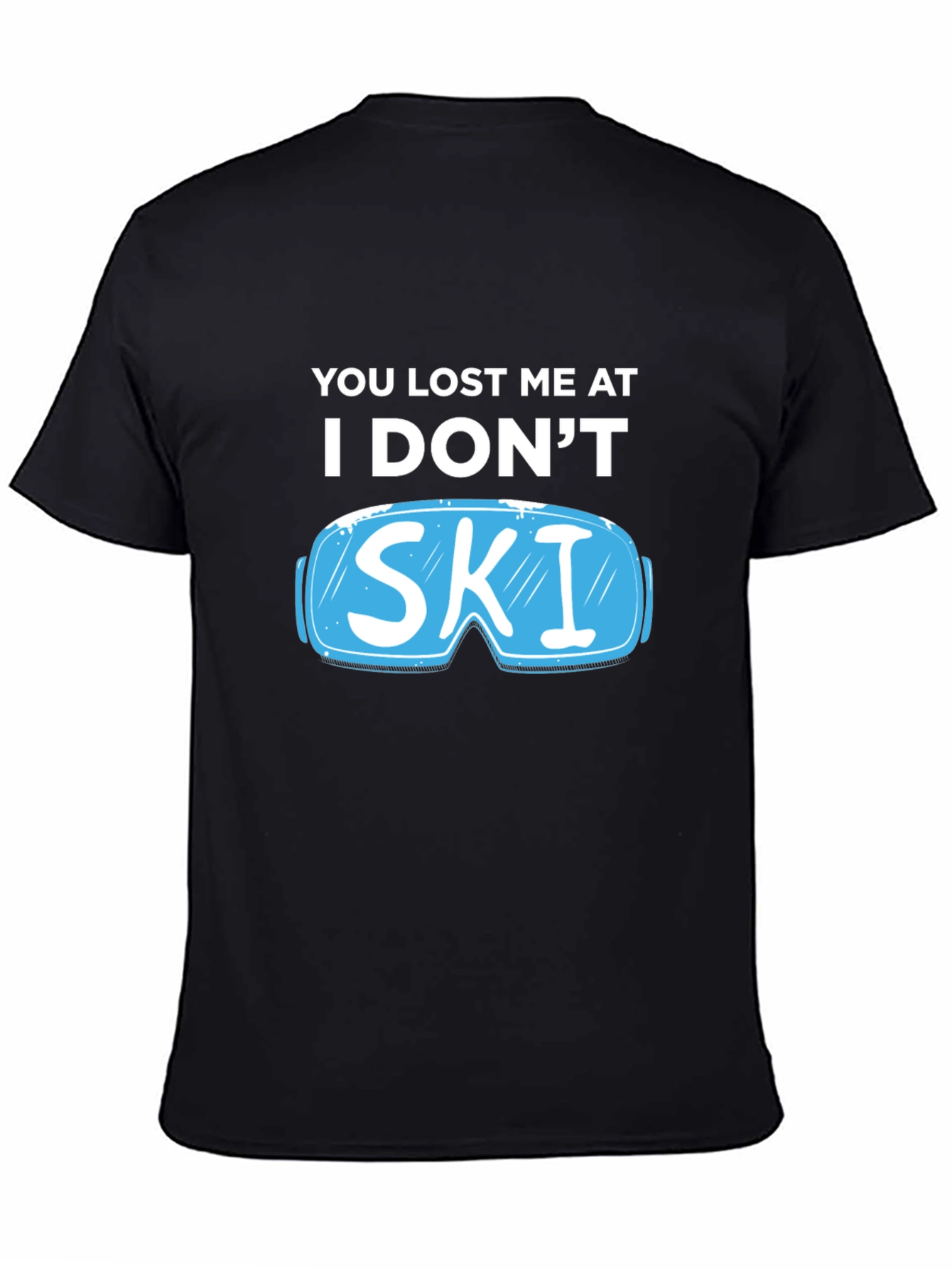 You Lost Me At I Dont Ski T-Shirt