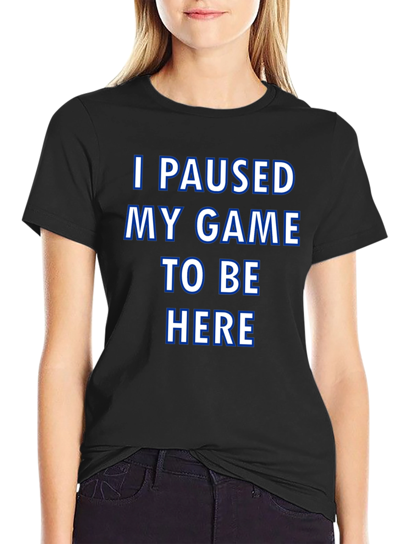 Gamer T-Shirt: I Paused My Game to Be Here