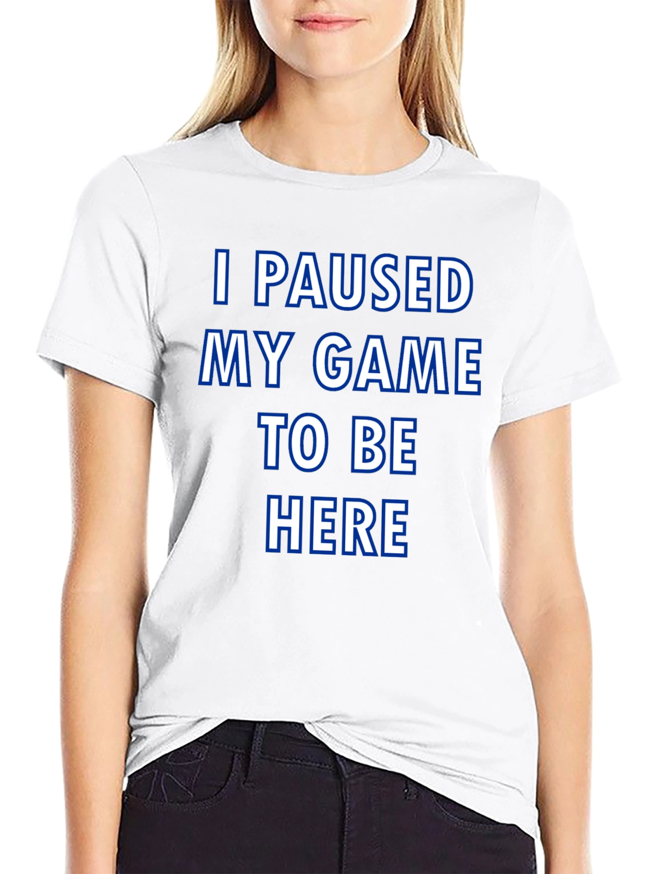 Gamer T-Shirt: I Paused My Game to Be Here